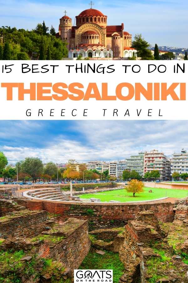 “15 Best Things To Do in Thessaloniki, Greece